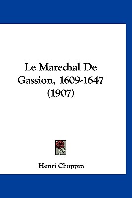 Le Marechal de Gassion, 1609-1647 (1907)