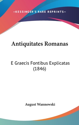 Antiquitates Romanas: E Graecis Fontibus Explicatas (1846)