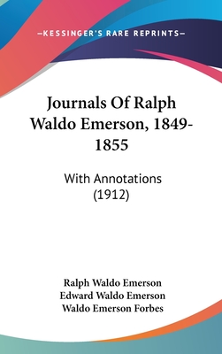 Journals of Ralph Waldo Emerson, 1849-1855: With Annotations (1912)