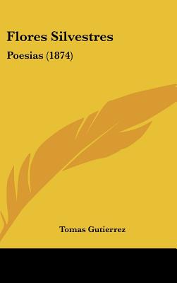 Flores Silvestres: Poesias (1874)