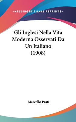Gli Inglesi Nella Vita Moderna Osservati Da Un Italiano (1908)