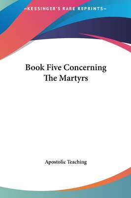 Book Five Concerning the Martyrs