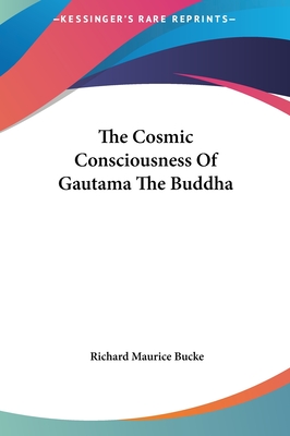 The Cosmic Consciousness of Gautama the Buddha