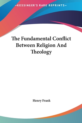 The Fundamental Conflict Between Religion and Theology