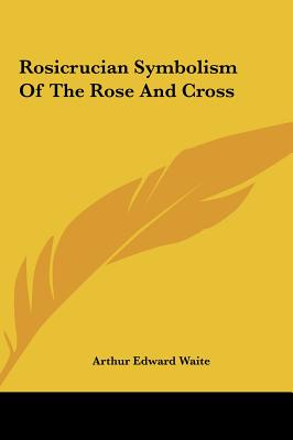 Rosicrucian Symbolism of the Rose and Cross