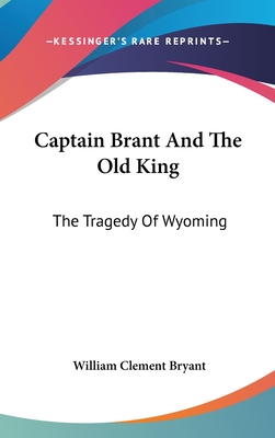 Captain Brant And The Old King: The Tragedy Of Wyoming