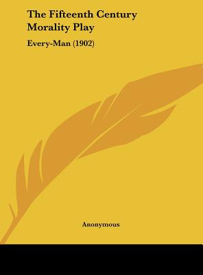 The Fifteenth Century Morality Play: Every-Man (1902)