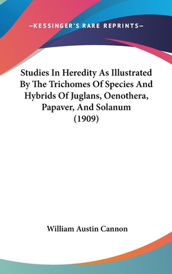 Studies in Heredity as Illustrated by the Trichomes of Species and Hybrids of Juglans, Oenothera, Papaver, and Solanum (1909)
