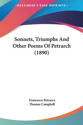 Sonnets, Triumphs And Other Poems Of Petrarch (1890)