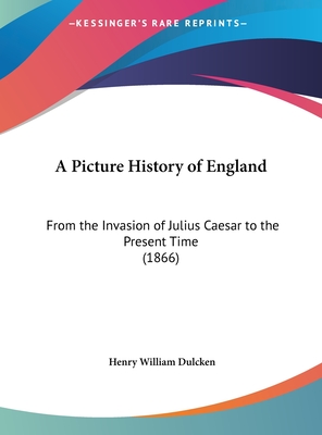 A Picture History of England: From the Invasion of Julius Caesar to the Present Time (1866)