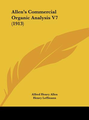 Allen's Commercial Organic Analysis V7 (1913)