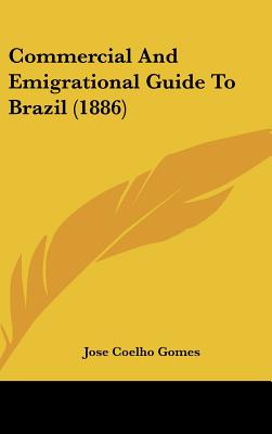Commercial And Emigrational Guide To Brazil (1886)