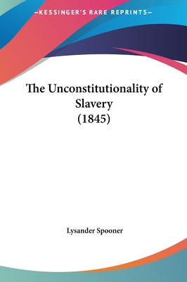 The Unconstitutionality of Slavery (1845)