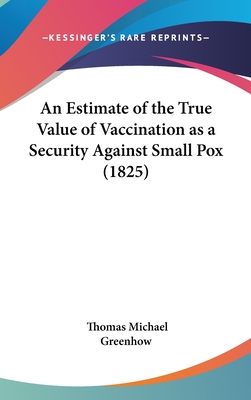 An Estimate of the True Value of Vaccination as a Security Against Small Pox (1825)