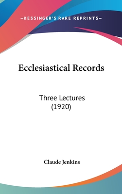 Ecclesiastical Records: Three Lectures (1920)