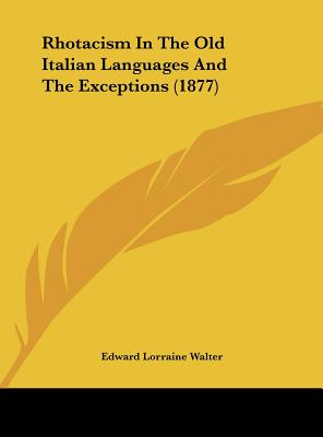 Rhotacism in the Old Italian Languages and the Exceptions (1877)