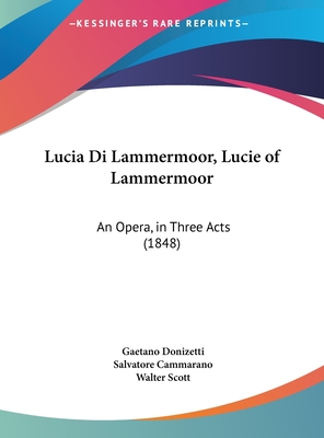 Lucia Di Lammermoor, Lucie of Lammermoor: An Opera, in Three Acts (1848)