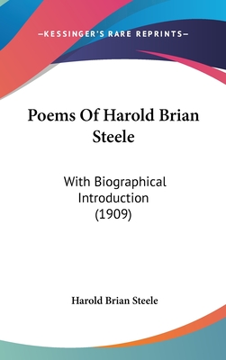 Poems Of Harold Brian Steele: With Biographical Introduction (1909)