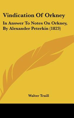 Vindication of Orkney: In Answer to Notes on Orkney, by Alexander Peterkin (1823)