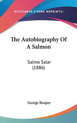 The Autobiography of a Salmon: Salmo Salar (1886)