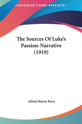 The Sources of Luke's Passion-Narrative (1919)