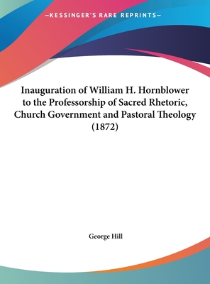 Inauguration of William H. Hornblower to the Professorship of Sacred Rhetoric, Church Government and Pastoral Theology (1872)