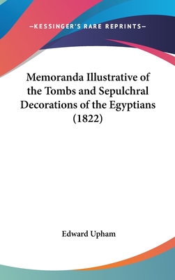 Memoranda Illustrative of the Tombs and Sepulchral Decorations of the Egyptians (1822)