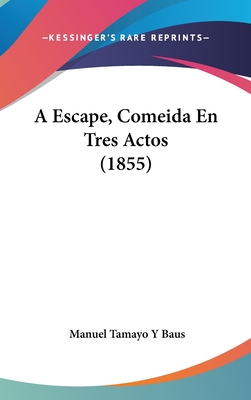 A Escape, Comeida En Tres Actos (1855)