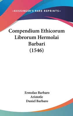 Compendium Ethicorum Librorum Hermolai Barbari (1546)