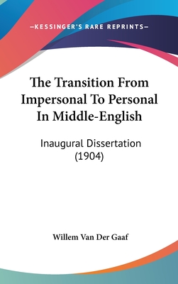 The Transition from Impersonal to Personal in Middle-English: Inaugural Dissertation (1904)