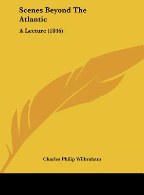 Scenes Beyond the Atlantic: A Lecture (1846)
