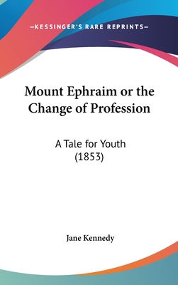 Mount Ephraim or the Change of Profession: A Tale for Youth (1853)