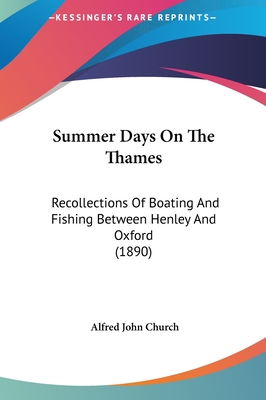 Summer Days on the Thames: Recollections of Boating and Fishing Between Henley and Oxford (1890)