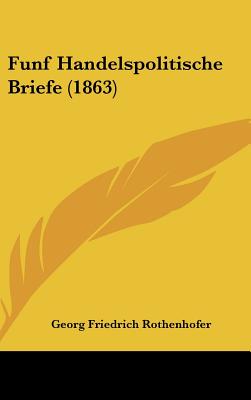Funf Handelspolitische Briefe (1863)