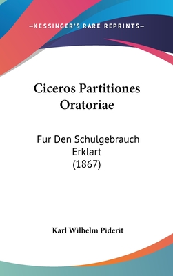 Ciceros Partitiones Oratoriae: Fur Den Schulgebrauch Erklart (1867)