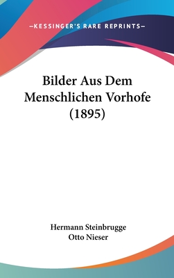 Bilder Aus Dem Menschlichen Vorhofe (1895)