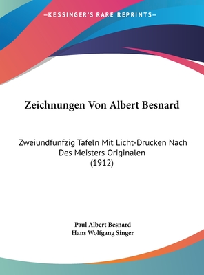 Zeichnungen Von Albert Besnard: Zweiundfunfzig Tafeln Mit Licht-Drucken Nach Des Meisters Originalen (1912)