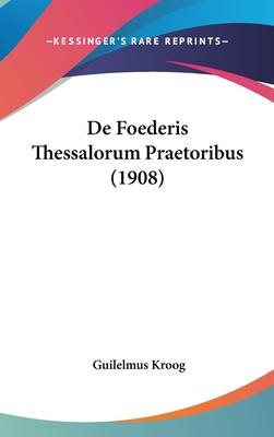 de Foederis Thessalorum Praetoribus (1908)