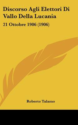 Discorso Agli Elettori Di Vallo Della Lucania: 21 Ottobre 1906 (1906)