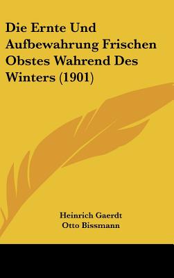 Die Ernte Und Aufbewahrung Frischen Obstes Wahrend Des Winters (1901)