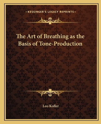 The Art of Breathing as the Basis of Tone-Production