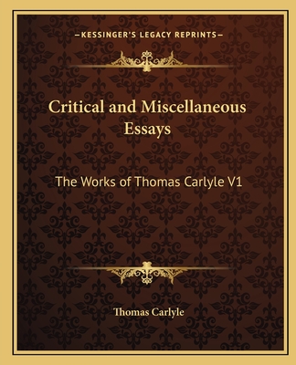 Critical and Miscellaneous Essays: The Works of Thomas Carlyle V1