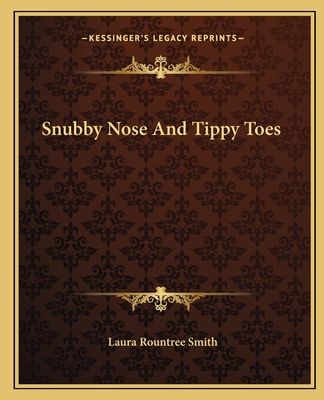 Snubby Nose And Tippy Toes
