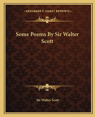 Some Poems By Sir Walter Scott