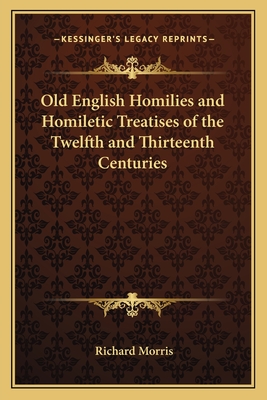 Old English Homilies and Homiletic Treatises of the Twelfth and Thirteenth Centuries