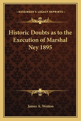 Historic Doubts as to the Execution of Marshal Ney 1895