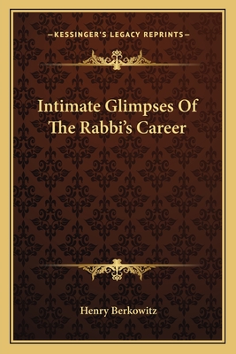Intimate Glimpses Of The Rabbi's Career