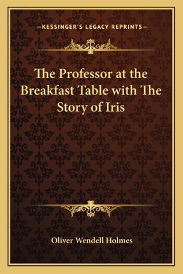 The Professor at the Breakfast Table with The Story of Iris