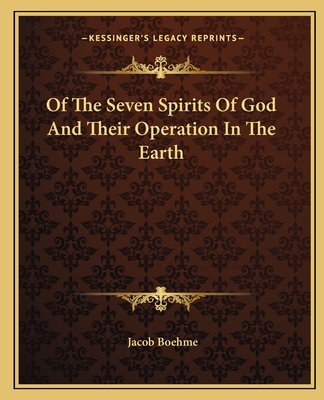 Of The Seven Spirits Of God And Their Operation In The Earth