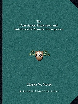 The Constitution, Dedication, And Installation Of Masonic Encampments